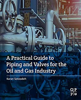 A Practical Guide to Piping and Valves for the Oil and Gas Industry