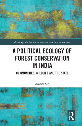 A Political Ecology of Forest Conservation in India: Communities, Wildlife and the State