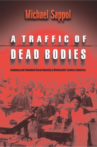 A Traffic of Dead Bodies: Anatomy and Embodied Social Identity in Nineteenth-Century America