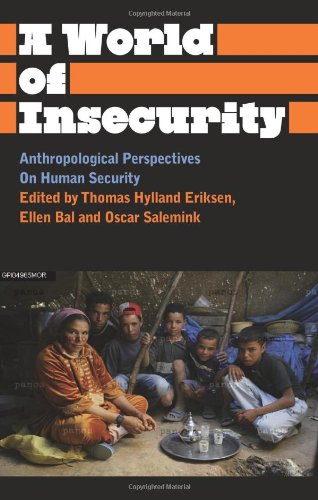 A World of Insecurity: Anthropological Perspectives on Human Security