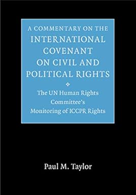 A Commentary on the International Covenant on Civil and Political Rights: The UN Human Rights Committee's Monitoring of ICCPR Rights