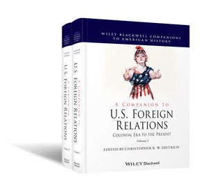 A Companion to U S Foreign Relations: Colonial Era to the Present