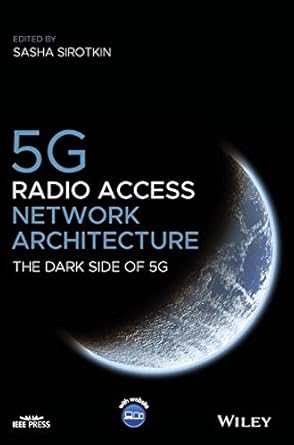 5G Radio Access Network Architecture: The Dark Side of 5G Book