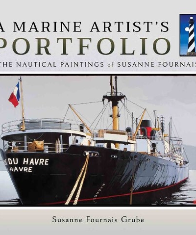 A Marine Artists Portfolio: The Nautical Paintings of Susanne Fournais