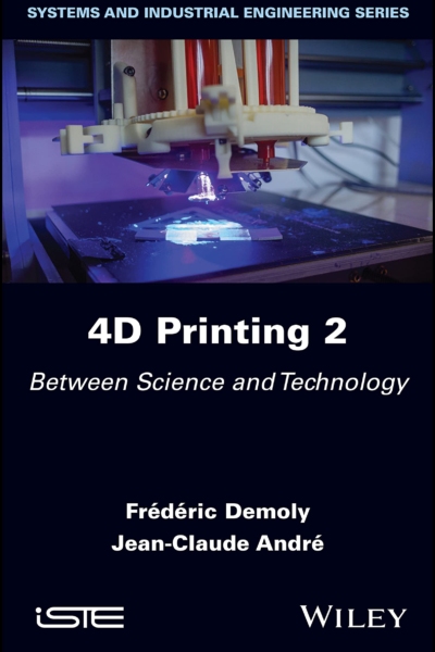 4D Printing Volume 2 Between Science and Technology