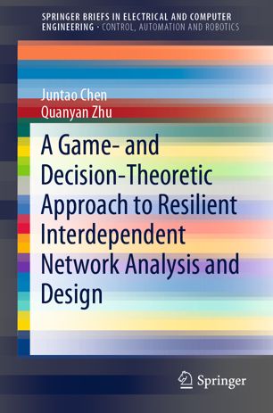 A Game and Decision Theoretic Approach to Resilient Interdependent Network Analysis and Design