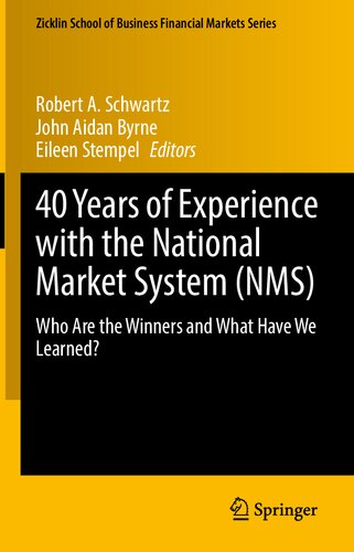 40 Years of Experience with the National Market System (NMS): Who Are the Winners and What Have We Learned? (Zicklin School of Business Financial Markets Series)