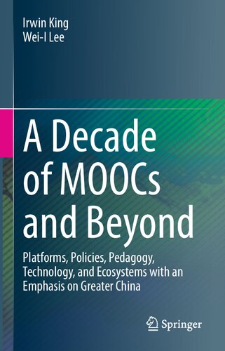 A Decade of MOOCs and Beyond: Platforms, Policies, Pedagogy, Technology, and Ecosystems with an Emphasis on Greater China