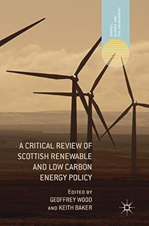 A Critical Review of Scottish Renewable and Low Carbon Energy Policy