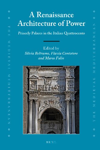 A Renaissance Architecture of Power Princely Palaces in the Italian Quattrocento