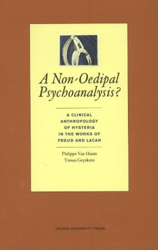 A Non Oedipal Psychoanalysis  A Clinical Anthropology of Hysteria in the Works of Freud and Lacan