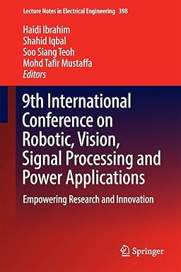 9th International Conference on Robotic Vision Signal Processing and Power Applications: Empowering Research and Innovation