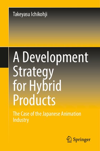 A Development Strategy for Hybrid Products: The Case of the Japanese Animation Industry