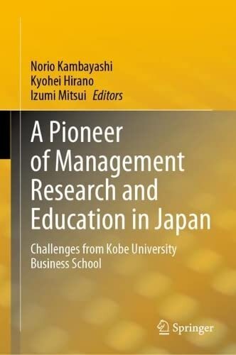 A Pioneer of Management Research and Education in Japan: Challenges from Kobe University Business School