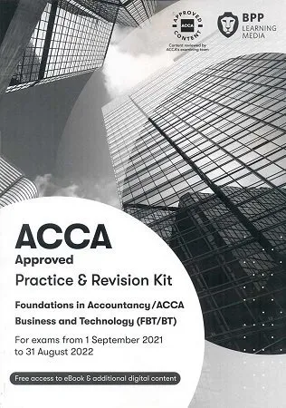 BPP ACCA F1 FIA Business and Technology (FBT/BT) Practice and Revision Kit 2021-2022